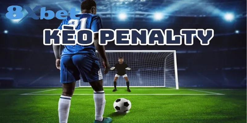 Kèo penalty là gì? Cách chơi để giành chiến thắng lớn Kèo penalty
